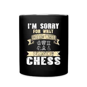 Im sorry for wait i said while playing chess - Tasse einfarbig - Schwarz - Vorne