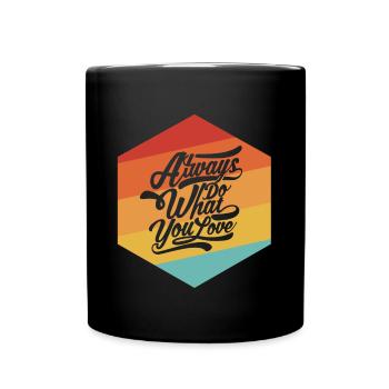 Mach immer das was du liebst - Tasse einfarbig - Schwarz - Vorne