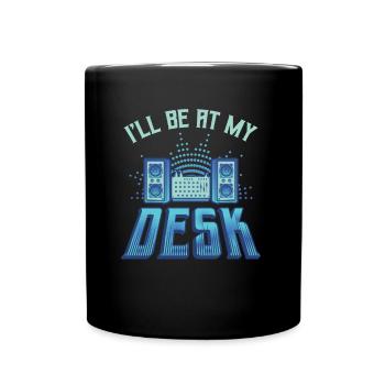 Je serai sur mon bureau Dj ingénieur du son - Mug uni - noir - Devant