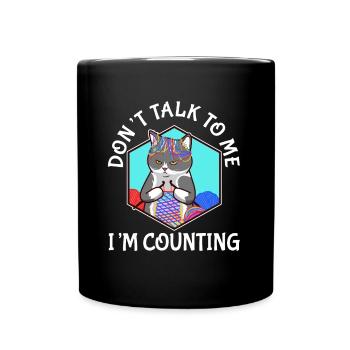 Don't Talk To Me I'm Counting - Tasse einfarbig - Schwarz - Vorne