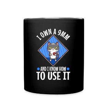 I Own A 9mm And I Know How To Use It - Tasse einfarbig - Schwarz - Vorne