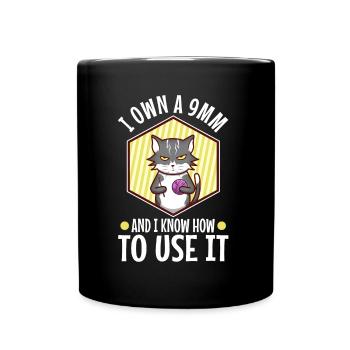 I Own A 9mm And I Know How To Use It - Tasse einfarbig - Schwarz - Vorne
