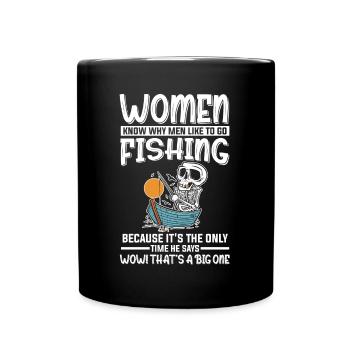 Angler Women Fishing Only Time He Says Big One - Full Colour Mug - black - Front