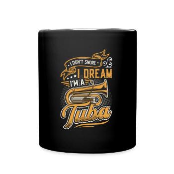 Ich Schnarche Nicht, Ich Träume, Ich Bin Eine Tuba - Tasse einfarbig - Schwarz - Vorne