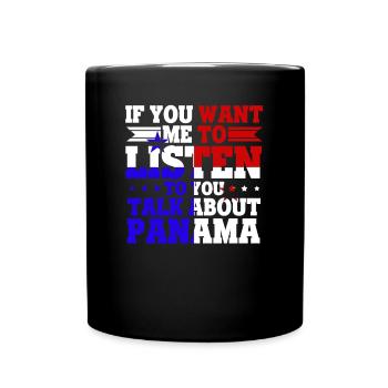 Panama Leben Zuhören Soll Rede Panama Geschenk - Tasse einfarbig - Schwarz - Vorne