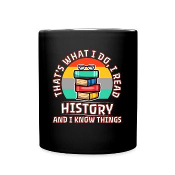 I read history and i know things - Tasse einfarbig - Schwarz - Vorne
