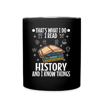 I read history and i know things - Tasse einfarbig - Schwarz - Vorne