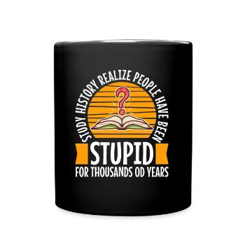 Study history realize people have been stupid for - Full Colour Mug - black - Front