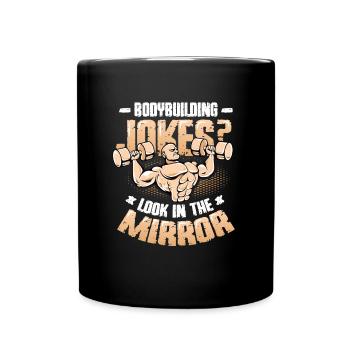 Bodybuilding Witze Blick In Den Spiegel - Tasse einfarbig - Schwarz - Vorne