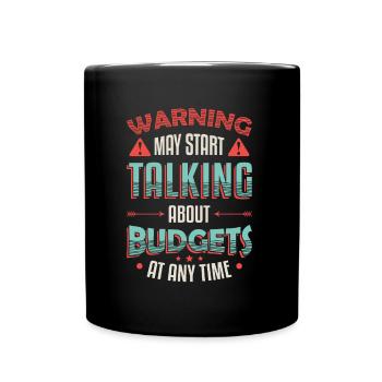 Warnung, Kann Anfangen, Über Budgets Zu Sprechen. - Tasse einfarbig - Schwarz - Vorne