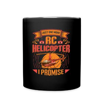 Nur Noch Ein Rc-hubschrauber, Ich Verspreche. - Tasse einfarbig - Schwarz - Vorne