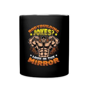 Bodybuilding Witze Blick In Den Spiegel - Tasse einfarbig - Schwarz - Vorne