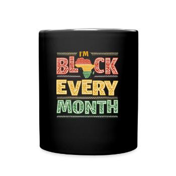 Ich Bin Schwarz Jeden Monat Schwarze Geschichte - Tasse einfarbig - Schwarz - Vorne