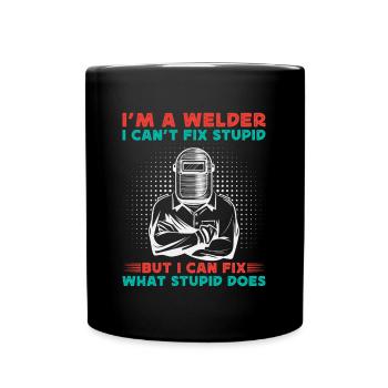 Im A Welder I Cant Fix Stupid - Cadeau de soudage - Mug uni - noir - Devant