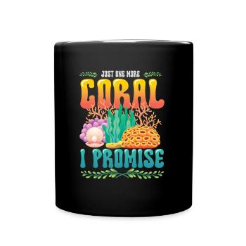 Only one more coral I promise, reef tank - Full Colour Mug - black - Front