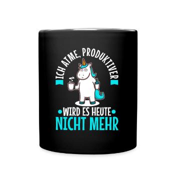 Ich atme produktiver wird es heute nicht - Tasse einfarbig - Schwarz - Vorne