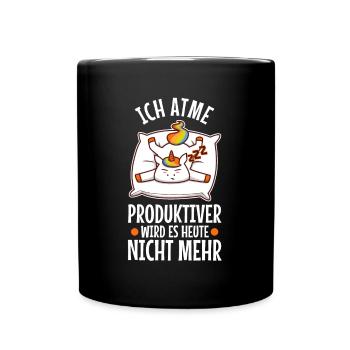 Ich atme produktiver wird es heute nicht - Tasse einfarbig - Schwarz - Vorne