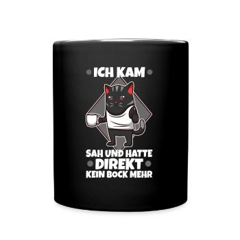 Ich kam sah und hatte direkt keinen bock mehr - Tasse einfarbig - Schwarz - Vorne