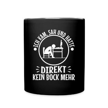 Ich kam sah und hatte direkt keinen bock mehr - Tasse einfarbig - Schwarz - Vorne