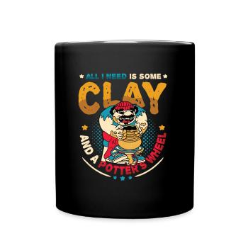 All I need is some clay - Full Colour Mug - black - Front