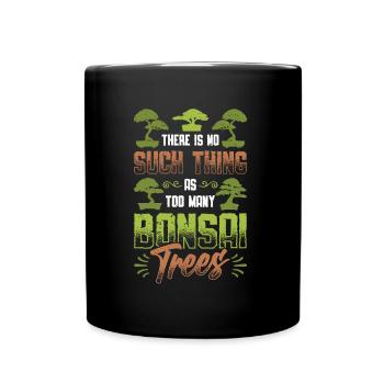 There are not too many bonsai trees. - Full Colour Mug - black - Front
