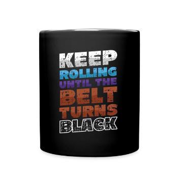 Keep rolling until the belt turns black - Full Colour Mug - black - Front