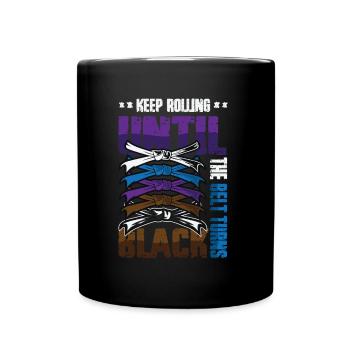 Keep rolling until the belt turns black - Full Colour Mug - black - Front