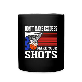 Basketball Dont Make Excuses Make Your Shot - Tasse einfarbig - Schwarz - Vorne
