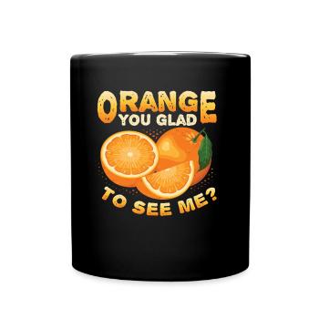 Orangen, Sie Freuen Sich, Mich Zu Sehen - Tasse einfarbig - Schwarz - Vorne