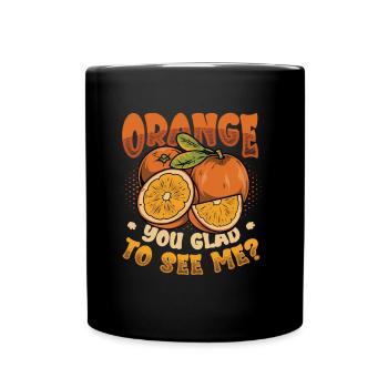 Oranges, vous êtes heureux de me voir - Mug uni - noir - Devant