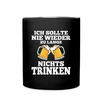 Bierspruch Nie Wieder Zu Lange Nichts Trinken - Tasse einfarbig - Schwarz - Vorne