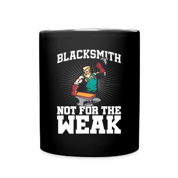 Blacksmith Not For The Weak Metalsmith Design - Full Colour Mug - black - Front