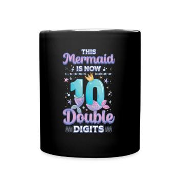 This mermaid is now 10, double digits - Full Colour Mug - black - Front