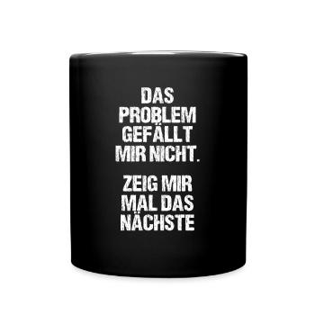 Problem Gefällt Mir Nicht Zeig Mir Nächstes - Tasse einfarbig - Schwarz - Vorne