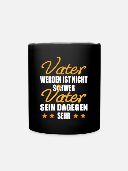 Vater Werden Nicht Schwer Vater Sein Dagegen Sehr - Tasse einfarbig - Schwarz