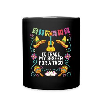 J’échangerais ma sœur contre un gourmet mexicain à tacos - Mug uni - noir - Devant