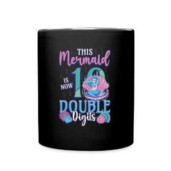 This mermaid is now 10, double digits - Full Colour Mug - black - Front
