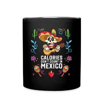 Calories Don't Count In Mexico Pride Food Lover - Full Colour Mug - black - Front