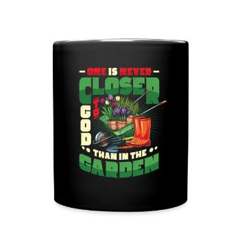 You are never closer to God than in the garden - Full Colour Mug - black - Front