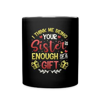 Que je sois ta sœur est un cadeau - Mug uni - noir - Devant