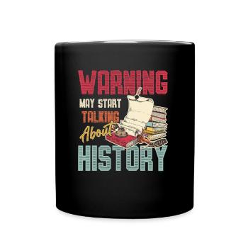 Warning can begin to talk about history - Full Colour Mug - black - Front