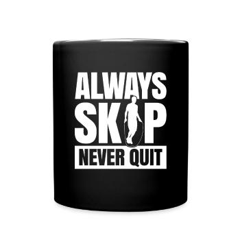 Always Skip Never Quit Für Alle Rope Jumping Fans - Tasse einfarbig - Schwarz - Vorne