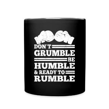 Boxing Don't Grumble Be Humble Ready To Rumble - Full Colour Mug - black - Front