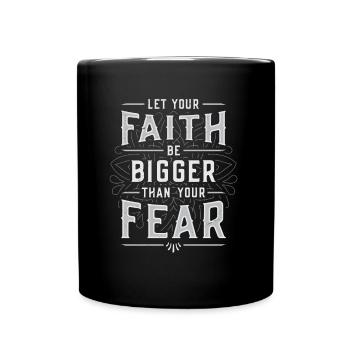 Your faith shall be greater than your fear. - Full Colour Mug - black - Front