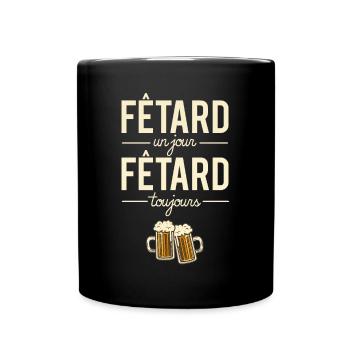 Fêtard Un Jour Fêtard Toujours Bière Alcool Apéro - Mug uni - noir - Devant