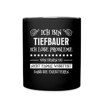 Tiefbauer Beruf Lustiger Spruch Tiefbauer Geschenk - Tasse einfarbig - Schwarz - Vorne