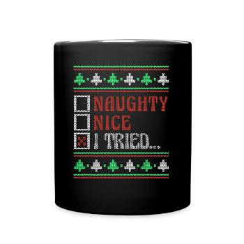 Tried Naughty Nice Joke Funny Ugly Christmas - Tasse einfarbig - Schwarz - Vorne