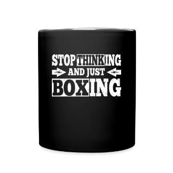 Boxer Quote Stop Thinking And Just Boxing Gifts - Full Colour Mug - black - Front