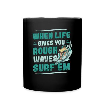 Wenn Das Leben Dir Raue Wellen Beschert, Surfen - Tasse einfarbig - Schwarz - Vorne