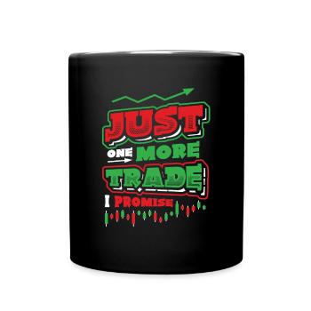 Nur Noch Ein Trade Verspreche Ich - Tasse einfarbig - Schwarz - Vorne